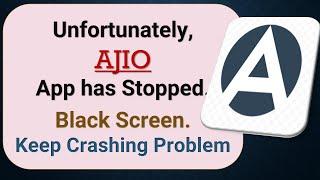 How to Fix Unfortunately, AJIO App has Stopped on Android Phone