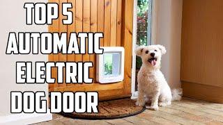 Pet Door: Top 5 Best Automatic Electric Dog Doors in 2020