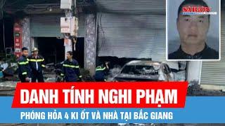 Nghi phạm phóng hỏa 4 ki ốt ở Bắc Giang bị bắt
