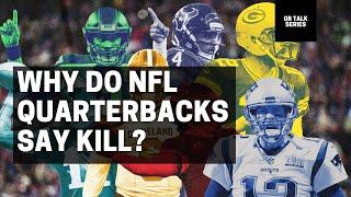 Why do Quarterbacks say "Kill"?