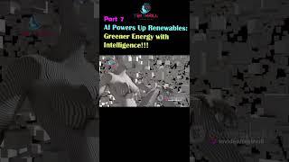 AI Powers Up Renewables: Greener Energy with Intelligence! Making Green Energy Smarter! Part 7_1 #ai