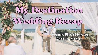 My Destination Wedding Recap at Dreams Playa Mujeres