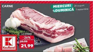 KAUFLAND OFERTA LA CARNE 28 AUGUST 2024/OFERTE KAUFLAND 28 AUGUST 2024/CATALOG KAUFLAND 28 AUGUST