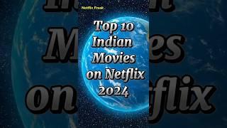 Top 10 Hindi Movies to Stream on Netflix in 2024