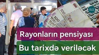 DİQQƏT: Rayonların pensiyasının dəqiq veriləcəyi TARİX AÇIQLANDI | Rəsmi