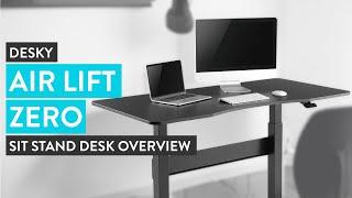 Desky Air Lift Zero Sit Stand Desk Overview