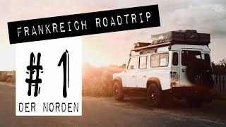 Der Roadtrip beginnt im Norden | FRANKREICH - Hauts-de-France | Teil 1