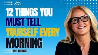 12 Things You Must Tell Yourself Every Morning | Mel Robbins | MindShift Media