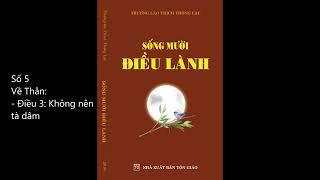 SỐ 5 - Sống 10 điều lành - Điều 3: Không nên tà dâm  - Thích Thông Lạc