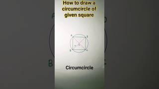 how to draw a circumcircle of given square#circumcircle#shorts#ytshorts#viral#geometric shorts#maths
