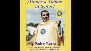 Vamos A Alabar Al Señor Padre Mario Alabanzas De Agradecimiento y Liberación