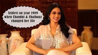 Sridevi on year 1989  when Chandni & Chalbaaz changed her life