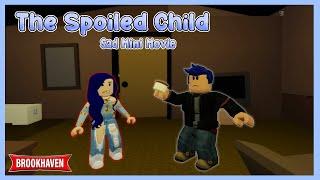 The Spoiled Girl  - Sad Brookhaven Mini Movie // Hxyila