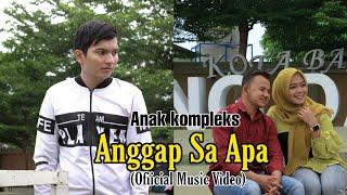 Anak Kompleks - Anggap Sa Apa ( Official Music Video )