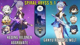 C4 Keqing Xilonen and C0 Ganyu Reverse Melt | Genshin Impact Abyss 5.1 Floor 12 9 Stars