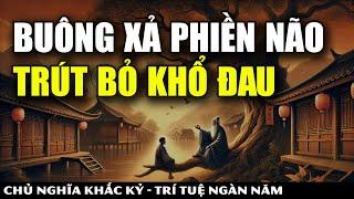  Buông Bỏ Phiền Não – Nhẹ Gánh Đời, Nhẹ Gánh Tâm ️ | Thả trôi phiền muộn - Sống đời Bình An