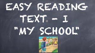 EASY READING TEXT 1 "MY SCHOOL"