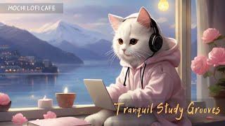 Tranquil Study Grooves with Mochi  Calm Your Mind  Lofi Chillhop Music | Chill Vibes Lofi Music