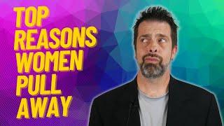 Top Reasons Women Pull Away