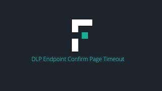 Custom Confirm Timeout | Forcepoint DLP Endpoint