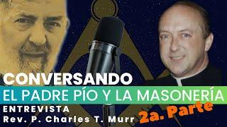 Ep. 2/2: El Padre Pío y la Masonería - Rev. P. Charles T. Murr