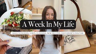 A WEEK IN MY LIFE: Back To School Vibes, Cleaning, New Recipes, Hair Growth Routine