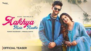 Aakhya Mein Radke (Teaser) Pranjal Dahiya, Manish Choudhary | Ashu Twinkle | New Haryanvi Song 2025