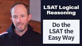 Do the LSAT the Easy Way | LSAT Logical Reasoning