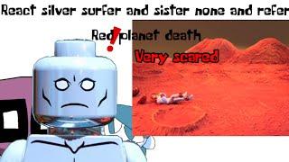 Reat silver surfer and sister none and refer red planet death (very scared)