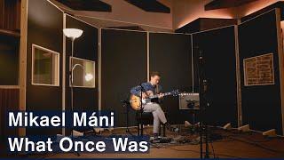 Mikael Máni: What Once Was (Live Studio Session) / Album: Guitar Poetry