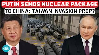 China's Massive Nuclear Import From Russia: Taiwan Invasion Prep? | Putin | Xi Jinping | USA