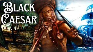 Black Caesar: The Most Famous Pirate No One Has Heard About