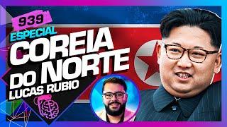 COREIA DO NORTE: LUCAS RUBIO - Inteligência Ltda. Podcast #939