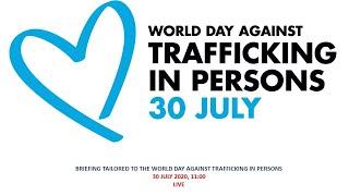 Briefing tailored to the World day against trafficking in persons.