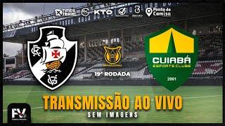 TRANSMISSÃO AO VIVO | VASCO 1 X 0 CUIABÁ -19ª RODADA DO CAMPEONATO BRASILEIRO