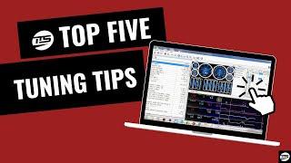 5 TUNING TIPS