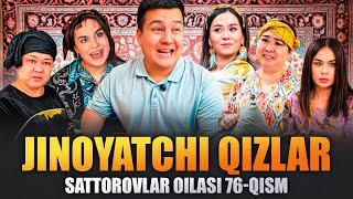 JINOYATCHI QIZLAR / SATTOROVLAR OILASI 76-QISM