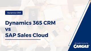 Dynamics 365 CRM vs SAP Sales Cloud