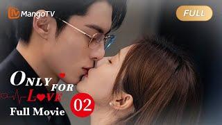 【ENG SUB】Full Movie - Pretty journalist in love w/ her boss | Only For Love - Season 2 | MangoTV