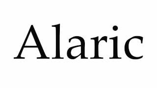 How to Pronounce Alaric