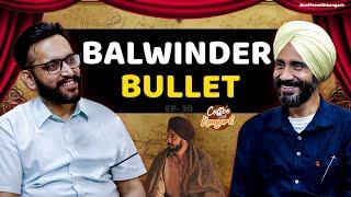 COFFEE WITH KANGARH | EP - 30 | BALWINDER BULLET