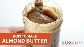 How to Make Almond Butter