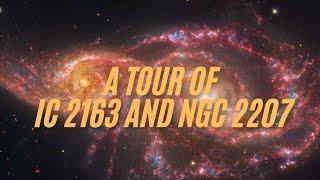 A Tour of IC 2163 and NGC 2207