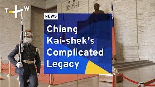 Chiang Kai-shek's Complicated Legacy