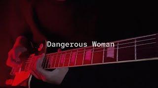 Ariana Grande - Dangerous Woman ( Electric Guitar Cover )