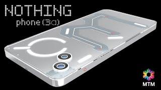 Nothing Phone 3a Price, Trailer, Release Date, 6000mAh Battery, Camera, Launch Date, Features, Specs