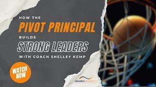 How the Pivot Principal Builds Strong Leaders with Shelley Kemp