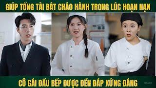 Bát cháo hành của thị nở đã giúp cô đổi đời với tổng tài nghìn tỷ