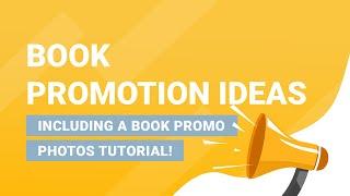 Book Promotion Ideas: How to Promote Your Book for More Sales (Creating Promo Images & More)