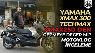 Yamaha Xmax 300 Techmax Motovlog İnceleme | Xmax250 den Geçmeye Değer mi ?